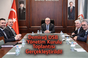 DEMİR AĞ OSB TOPLANTISI YAPILDI